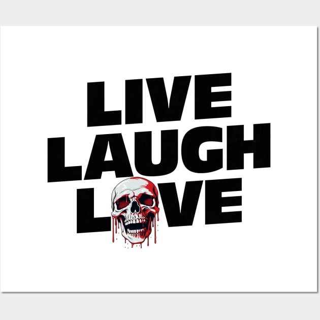 Live - Laugh - Love - Spooky Skull Humor Wall Art by DrumRollDesigns